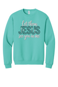 CS109 - Jesus, Let them see you in me Ladies Embroidered Sweatshirt
